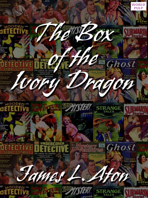Title details for The Box of the Ivory Dragon by James L. Aton - Available